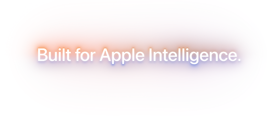 Built for Apple Intelligence